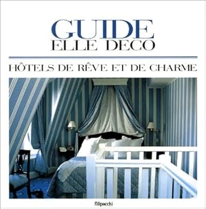 Bild des Verkufers fr Guide Elle d?coration : 100 h?tels de r?ve et de charme - Jean Demachy zum Verkauf von Book Hmisphres