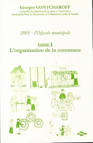 Seller image for 2001, L'Odyss?e municipale Tome I : L'organisation de la commune - Georges Gontcharoff for sale by Book Hmisphres