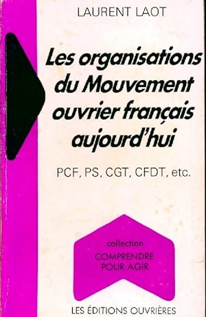 Image du vendeur pour Les organisations du mouvement ouvrier fran?ais aujourd'hui - Laurent Laot mis en vente par Book Hmisphres