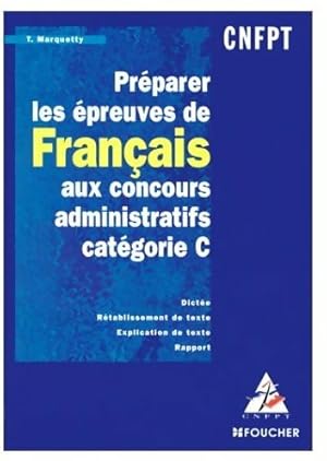 Pr parer les  preuves de Fran ais aux concours administratifs cat gorie C - Thierry Marquetty