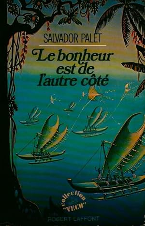 Seller image for Le bonheur est de l'autre c?t? - Salvador Palet for sale by Book Hmisphres