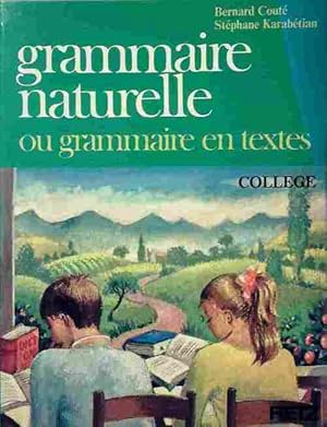Seller image for Grammaire naturelle ou grammaire en textes - Bernard Cout? for sale by Book Hmisphres