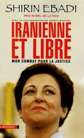 Seller image for Iranienne et libre. Mon combat pour la justice - Shirin Ebadi for sale by Book Hmisphres