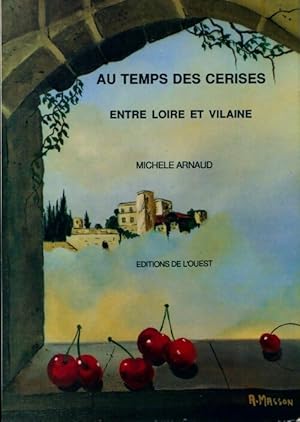 Au temps des cerises. Entre Loire et Vilaine - Michèle Arnaud