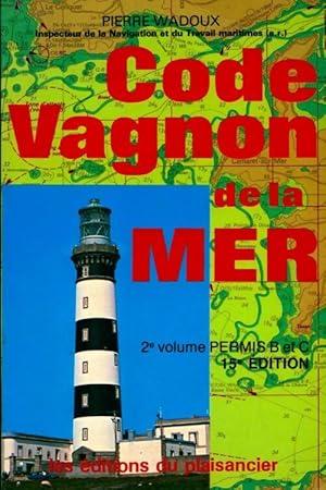 Seller image for Code Vagnon de la mer Tome II : Permis B et C - Pierre Wadoux for sale by Book Hmisphres