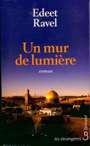 Seller image for Un mur de lumi?re - Edeet Ravel for sale by Book Hmisphres