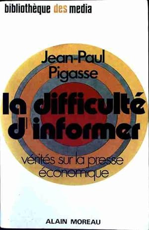 Image du vendeur pour La difficult? d'informer - Jean-Paul Pigasse mis en vente par Book Hmisphres