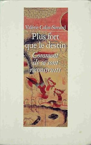 Seller image for Plus fort que le destin. Comment ils se sont reconstruits - Val?rie Colin-Simard for sale by Book Hmisphres