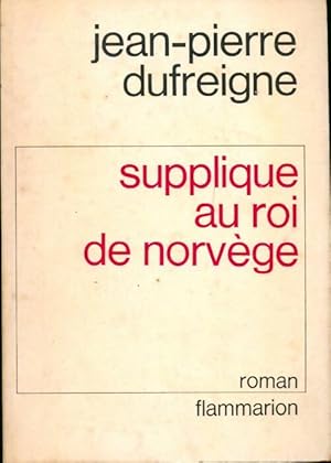 Image du vendeur pour Supplique au roi de Norv?ge - Jean-Pierre Dufreigne mis en vente par Book Hmisphres