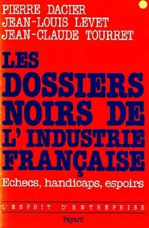 Image du vendeur pour Les dossiers noirs de l'industrie fran?aise - Jean-Claude Dacier mis en vente par Book Hmisphres