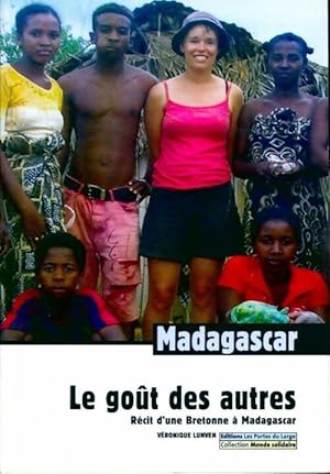 Le gout des autres. R cit d'une bretonne a Madagascar - V ronique Lunven