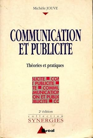 Communication et publicité. Théories et pratiques - Michèle Jouve