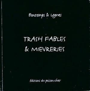 Trash fables & mièvreries - Bontemps & Legras