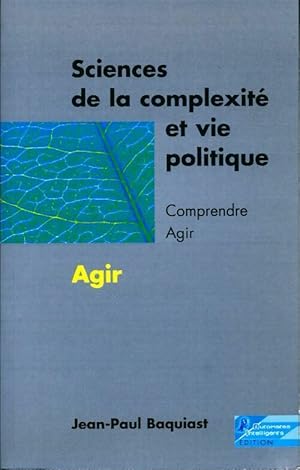 Bild des Verkufers fr Sciences de la complexit? et vie politique Tome I : Comprendre - Jean-Paul Baquiast zum Verkauf von Book Hmisphres