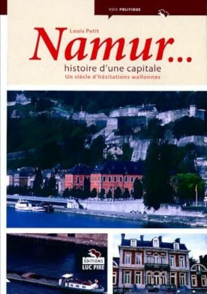 Image du vendeur pour Namur. Histoire d'une capitale - Louis Petit mis en vente par Book Hmisphres