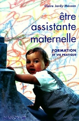 Seller image for Etre assistante maternelle. Formation et vie pratique - Claire Jardy-Masson for sale by Book Hmisphres