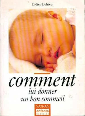 Comment lui donner un bon sommeil - Didier Delrieu