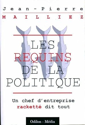 Image du vendeur pour Les requins de la politique - Jean-Paul Maillet mis en vente par Book Hmisphres