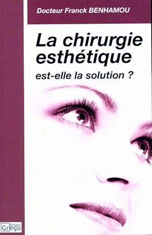 Seller image for La chirurgie esth?tique est-elle la solution ? - Franck Benhamou for sale by Book Hmisphres