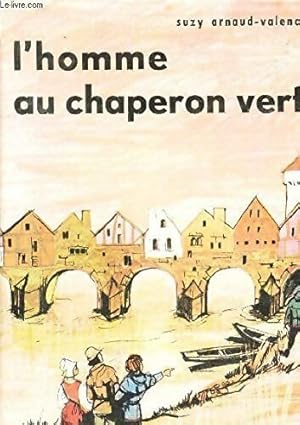 Seller image for L'homme au chaperon vert - Suzy Arnaud-Valence for sale by Book Hmisphres