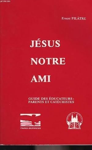 Image du vendeur pour J?sus notre ami - Ernest Filatre mis en vente par Book Hmisphres