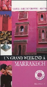Un grand week-end ? Marrakech - Guide Un Grand Week End ?