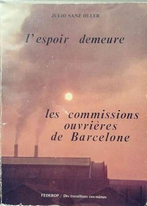 L'espoir demeure. Les commissions ouvri?res de Barcelone - Julio Sanz Oller