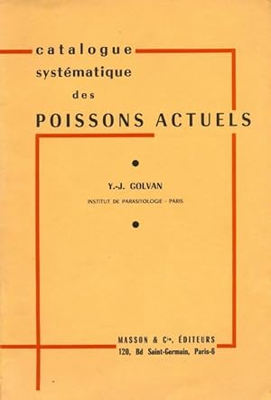 Catalogue syst?matique des poissons actuels - Yves-Jean Golvan