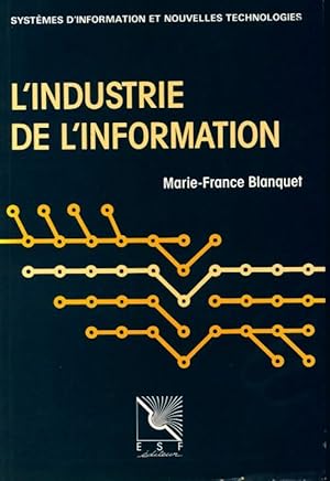 Bild des Verkufers fr L'industrie de l'information - Marie-France Blanquet zum Verkauf von Book Hmisphres