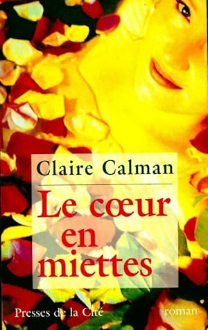 Imagen del vendedor de Le coeur en miettes - Claire Calman a la venta por Book Hmisphres
