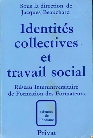 Bild des Verkufers fr Identit?s collectives et travail social - Jacques Beauchard zum Verkauf von Book Hmisphres