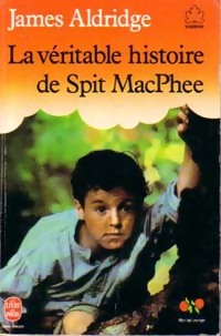 La v?ritable histoire de Spit MacPhee - James Aldridge