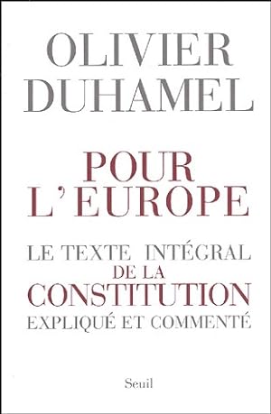 Pour l'Europe. Le texte intégral de la constitution expliqué et commenté - Olivier Duhamel