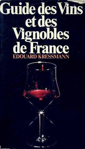 Seller image for Le guide des vins et des vignobles de France - Edouard Kressmann for sale by Book Hmisphres