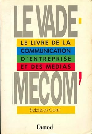 Image du vendeur pour Vade-mecom'.Le livre de la communication d'entreprise et des m?dias - Philippe Bourdonnais mis en vente par Book Hmisphres
