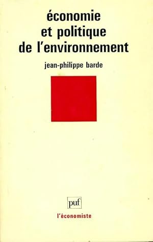 Image du vendeur pour Economie et politique de l'environnement - Jean-Philippe Barde mis en vente par Book Hmisphres