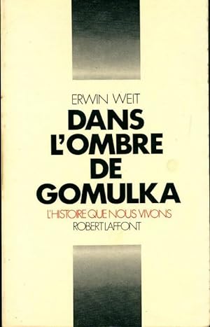 Seller image for Dans l'ombre de Gomulka. L'histoire que nous vivons - Erwin Weit for sale by Book Hmisphres