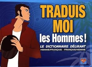 Bild des Verkufers fr Traduis-moi les hommes ! Le dictionnaire d?lirant homme/fran?ais, fran?ais/homme - Dikeuss zum Verkauf von Book Hmisphres
