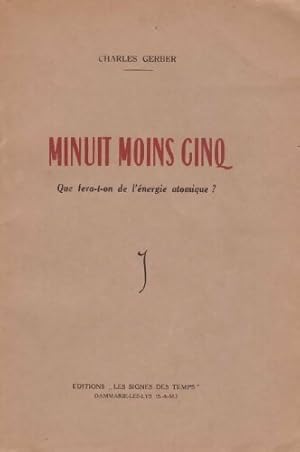 Image du vendeur pour Minuit moins cinq : que fera-t-on de l'?nergie atomique ? - Charles Gerber mis en vente par Book Hmisphres