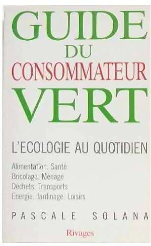 Bild des Verkufers fr Guide du consommateur vert. L'?cologie au quotidien - Pascale Solana zum Verkauf von Book Hmisphres