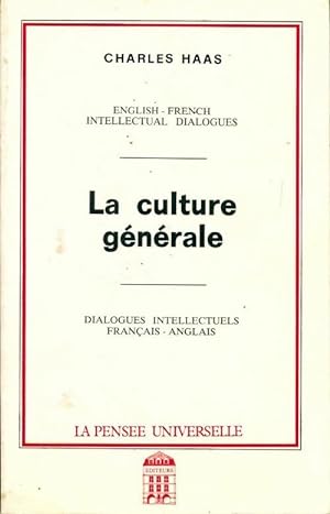 La culture g n rale. English-french intellectual dialogues - Charles Haas