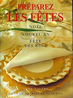 Seller image for Pr?parez les f?tes. No?l, Nouvel an, f?te des rois - Anne Val?ry for sale by Book Hmisphres