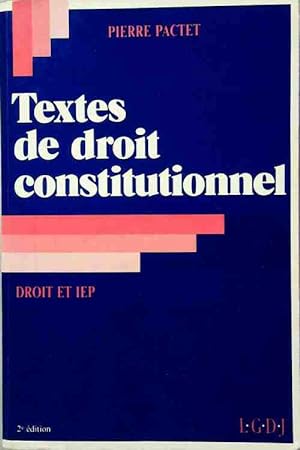 Textes de droit constitutionnel. Droit et IEP - Pierre Pactet