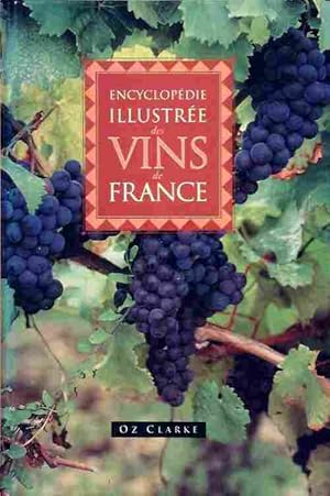 Encyclop die illustr e des vins de France - Clarke Clarke