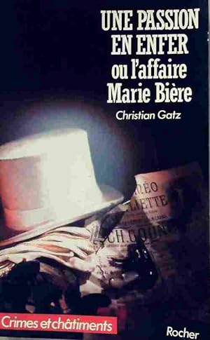 Seller image for Une passion en enfer ou l'affaire Marie Bi?re - Christian Gatz for sale by Book Hémisphères