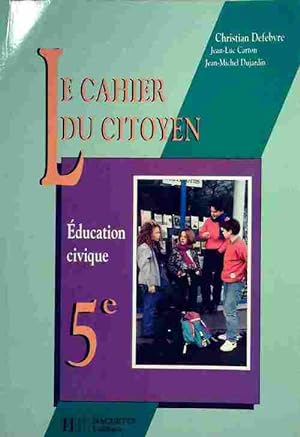 Image du vendeur pour Education civique 5e. Cahier du citoyen - Christian Defebvre mis en vente par Book Hmisphres