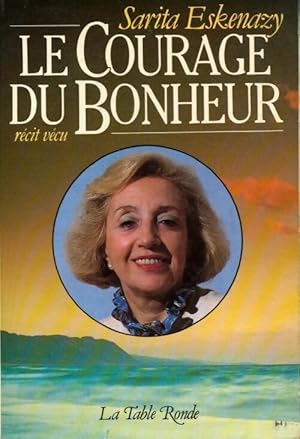 Seller image for Le courage du bonheur - Sarita Eskenazy for sale by Book Hmisphres