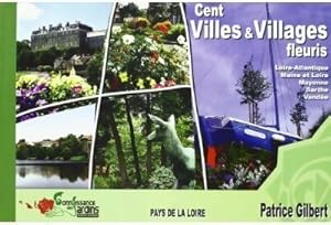 Cent villes & villages fleuris en pays de Loire - Patrice Gilbert