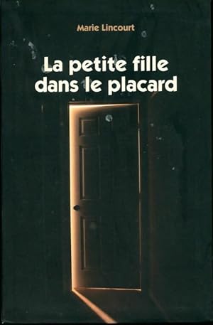 Image du vendeur pour La petite fille dans le placard - Marie Lincourt mis en vente par Book Hmisphres