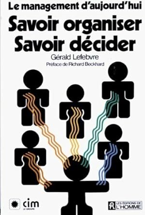 Bild des Verkufers fr Savoir organiser, savoir d?cider - G?rald Lefebvre zum Verkauf von Book Hmisphres